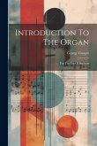 Introduction To The Organ: For The Use Of Students