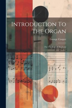 Cover Introduction To The Organ: For The Use Of Students