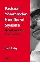 Pastoral Yönetimden Neoliberal Siyasete - Aktas, Ümit