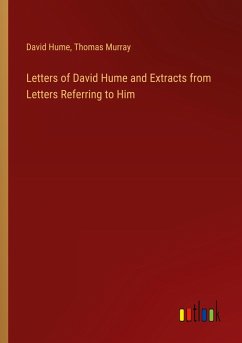 Letters of David Hume and Extracts from Letters Referring to Him