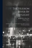 The Hudson River By Daylight: And Routes To Niagara Falls, Lake George, Sharon, Lebanon And Saratoga Springs