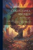 Collectanea Antiqua: Etchings and Notices of Ancient Remains, Illustrative of the Habits, Customs, and History of Past Ages