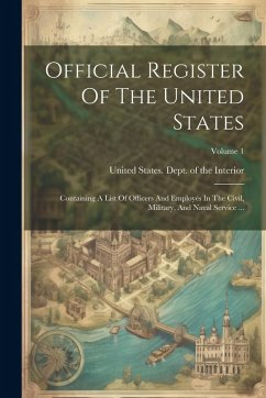 Cover Official Register Of The United States: Containing A List Of Officers And Employés In The Civil, Military, And Naval Service ...; Volume 1