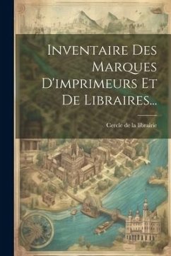 Inventaire Des Marques D'imprimeurs Et De Libraires...