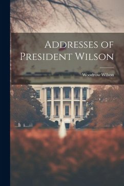 Cover Addresses of President Wilson