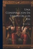 Una Conspiracion En Tiempo De Luis Xiii