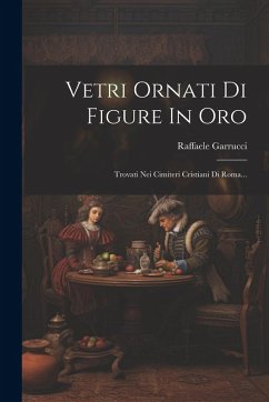 Cover Vetri Ornati Di Figure In Oro: Trovati Nei Cimiteri Cristiani Di Roma...
