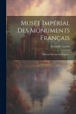 Musée Impérial Des Monuments Français: Histoire Des Arts En France...