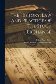 The History, Law And Practice Of The Stock Exchange