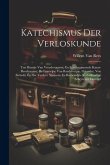 Katechismus Der Verloskunde: Ten Dienste Van Vroedvrouwen, En Eerstbeginnende Kunst-Beoefenaren; De Leerwijze Van Baudelocque, Osiander, Von Siebol