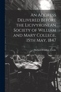 Cover An Address Delivered Before the Licivyronean Society of William and Mary College, 15th May, 1847