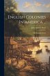 English Colonies In America ...: The... - Bild 1