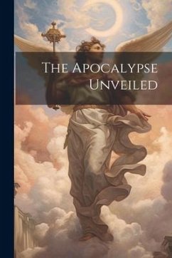 The Apocalypse Unveiled - Anonymous