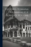 Historia Romana Ab Immanuele Bekkero, Volume 1...