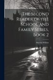 The Second Reader of the School and Family Series, Book 2 The Second Reader of the School and Family Series, Book 2