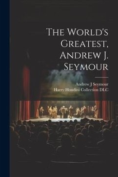 The World's Greatest, Andrew J. Seymour - Seymour, Andrew J.