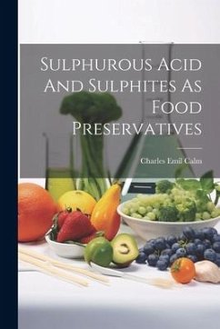 Sulphurous Acid And Sulphites As Food Preservatives - Calm, Charles Emil