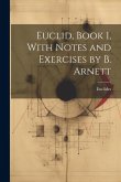 Euclid, Book 1, With Notes and Exercises by B. Arnett