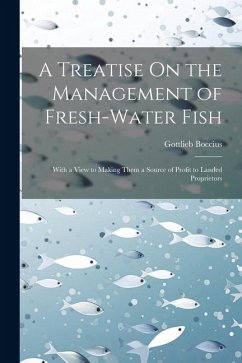 Cover A Treatise On the Management of Fresh-Water Fish: With a View to Making Them a Source of Profit to Landed Proprietors