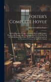 Foster's Complete Hoyle: An Encyclopedia of Games, Including All the Indoor Games Played at the Present Day. With Suggestions for Good Play, Al