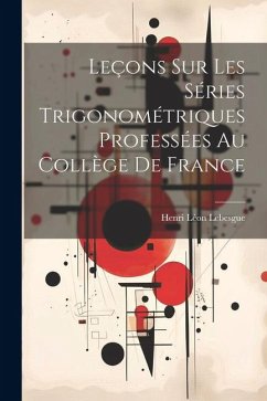 Leçons Sur Les Séries Trigonométriques Professées Au Collège De France - Lebesgue, Henri Léon