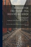 Romantisk Digtning Fra Middelalderen: Ivan Løeveridder. Hertug Frederik Af Normandi. Flores Og Blanseflor Romantisk Digtning Fra Middelalderen: Ivan Løeveridder. Hertug Frederik Af Normandi. Flores Og Blanseflor