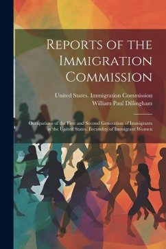 Cover Reports of the Immigration Commission: Occupations of the First and Second Generation of Immigrants in the United States. Fecundity of Immigrant Women