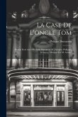 La Case De L'oncle Tom: Drame En 8 Actes Par Mm. Dumanoir Et [adolphe Philippe] D'ennery. Musique De M. Artus...