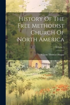 Cover History Of The Free Methodist Church Of North America; Volume 1