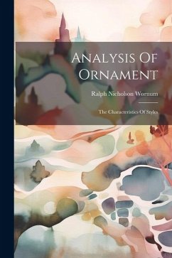 Analysis Of Ornament: The Characteristics Of Styles - Wornum, Ralph Nicholson