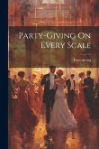Party-giving On Every Scale Party-giving On Every Scale