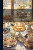 365 Desserts; a Dessert for Every day in the Year 365 Desserts; a Dessert for Every day in the Year