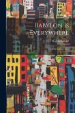 Babylon is Everywhere: the City as Man's Fate