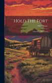 Hold The Fort: A Book For The Young