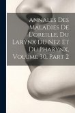Annales Des Maladies De L'oreille, Du Larynx Du Nez Et Du Pharynx, Volume 30, part 2
