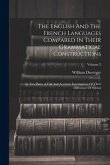 The English And The French Languages Compared In Their Grammatical Constructions: In Two Parts. A Full And Accurate Investigation Of Their Difference