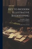 Key to Modern Illustrative Bookkeeping: Complete Course. Revised