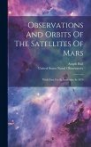 Observations And Orbits Of The Satellites Of Mars: With Data For Ephemerides In 1879