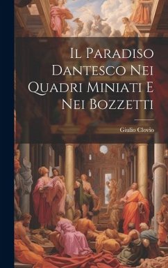 Il Paradiso Dantesco Nei Quadri Miniati E Nei Bozzetti - Clovio, Giulio