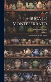 La Buca Di Monteferrato: Lo Studio D'atene; E Il Gagno