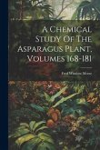 A Chemical Study Of The Asparagus Plant, Volumes 168-181