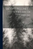 Iacopo Bellini e i suoi libri di disegni; Volume 2