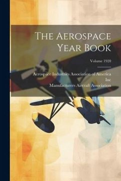 The Aerospace Year Book; Volume 1920 - Association, Manufacturers Aircraft; Inc; York, New