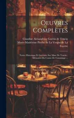 Oeuvres Complètes: Notice Historique Et Littéraire Sur Mme De Tencin: Mémoires Du Comte De Comminge ...