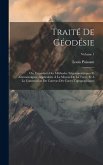 Traité De Géodésie: Ou, Exposition Des Méthodes Trigonométriques Et Astronomiques, Applicables À La Mesure De La Terre, Et À La Constructi