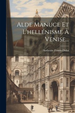 Cover Alde Manuce Et L'hellénisme À Venise...