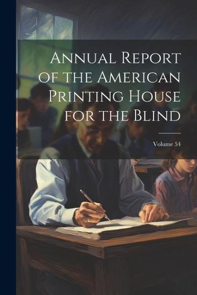 Annual Report of the American Printing House for the Blind; Volume 54 Annual Report of the American Printing House for the Blind; Volume 54