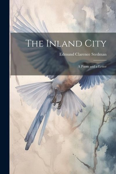 The Inland City: A Poem and a Letter The Inland City: A Poem and a Letter