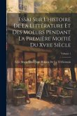 Essai Sur L'histoire De La Littérature Et Des Moeurs Pendant La Première Moitié Du Xviie Siècle; Volume 1