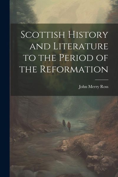 Scottish History and Literature to the Period of the Reformation